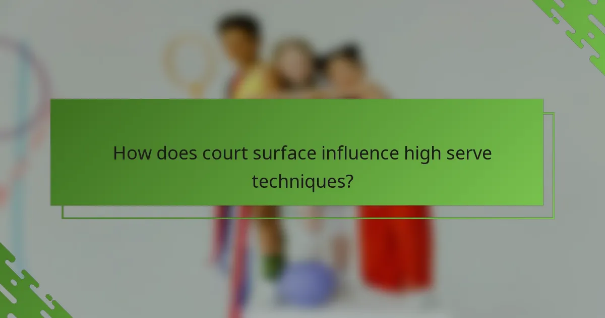 How does court surface influence high serve techniques?