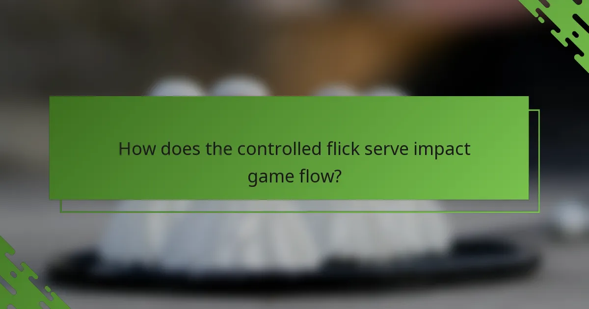 How does the controlled flick serve impact game flow?