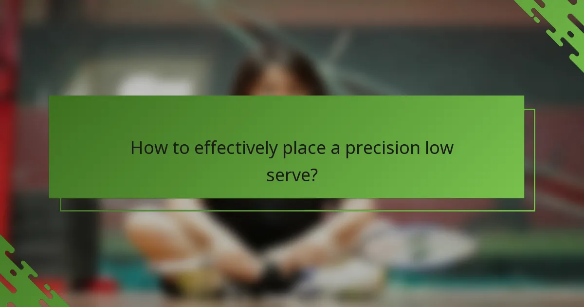 How to effectively place a precision low serve?