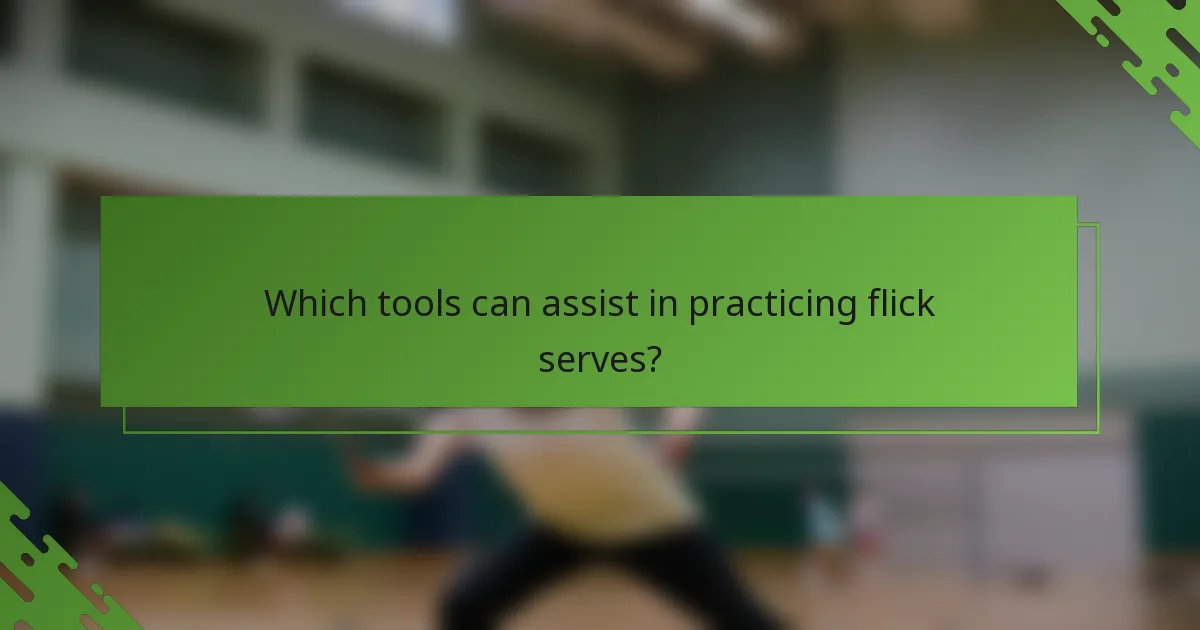 Which tools can assist in practicing flick serves?